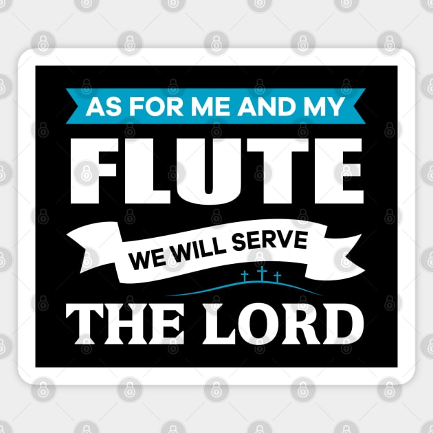 As for me and my Flute we will serve the Lord Christian Magnet by thelamboy